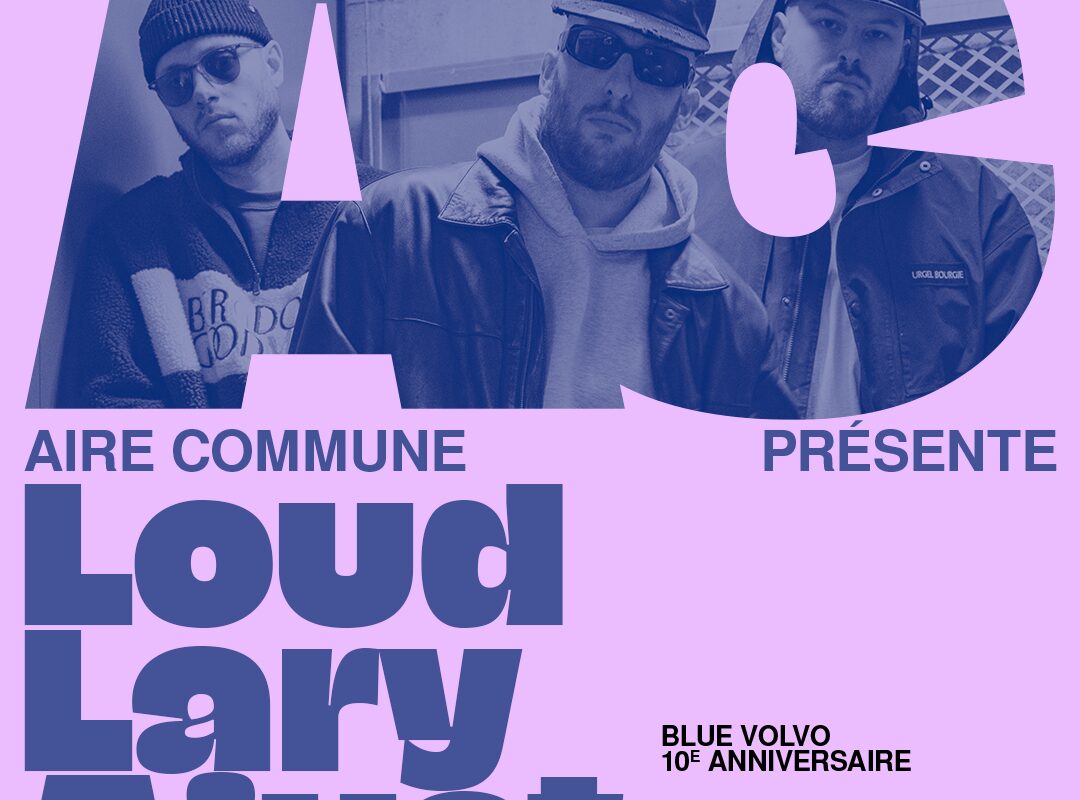 Image de l'article SOLD OUT – Aire commune présente : Loud Lary Ajust