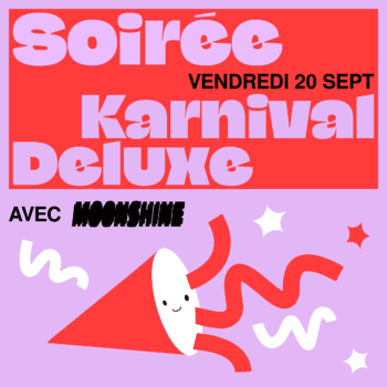 Soirée Karnival Deluxe avec Moonshine